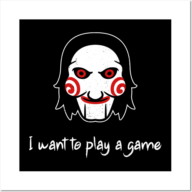 Saw - I want to play a game Wall Art by Scud"